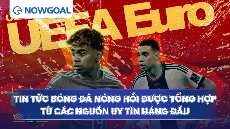 Tin tức bóng đá nóng hổi được tổng hợp từ các nguồn uy tín hàng đầu